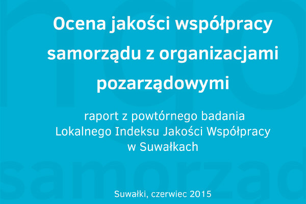 Ocena jakości współpracy samorządu z organizacjami pozarządowymi –  raport z powtórnego badania Lokalnego Indeksu Jakości Współpracy w Suwałkach